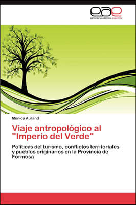 Viaje antropológico al "Imperio del Verde"