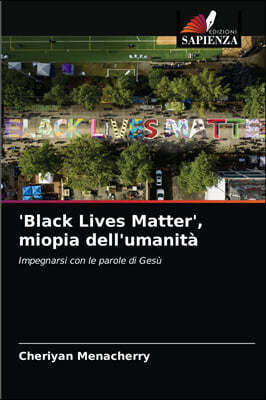 'Black Lives Matter', miopia dell'umanita