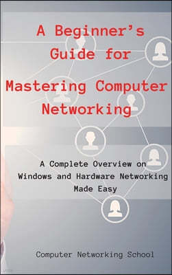 A Beginner's Guide for Mastering Computer Networking