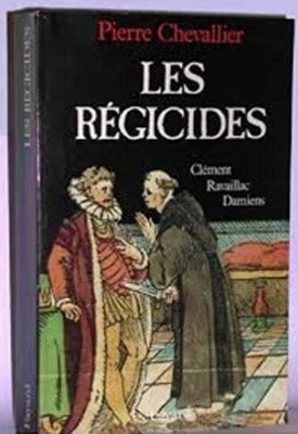 Les Regicides: Clement, Ravaillac, Damiens (Paperback, 불문판)