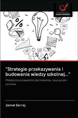 "Strategie przekazywania i budowania wiedzy szkolnej..."