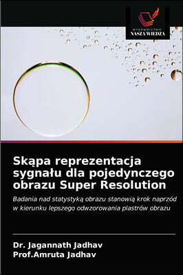 KS OmniScriptum Publishing Sk?pa reprezentacja sygnału dla pojedynczego obrazu Super Resolution