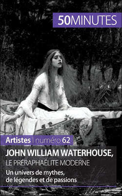 John William Waterhouse, le preraphaelite moderne