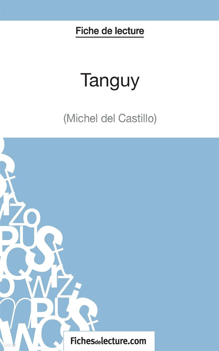 Tanguy de Michel Del Castillo (Fiche de lecture): Analyse complete de l'oeuvre