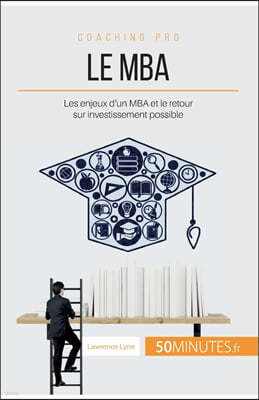 Le MBA: Les enjeux d'un MBA et le retour sur investissement possible