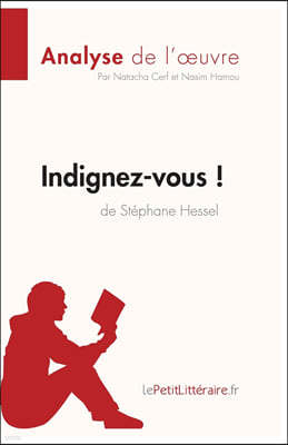 Indignez-vous ! de Stephane Hessel (Analyse de l'oeuvre): Analyse complete et resume detaille de l'oeuvre