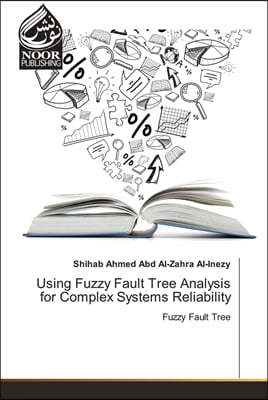 Using Fuzzy Fault Tree Analysis for Complex Systems Reliability