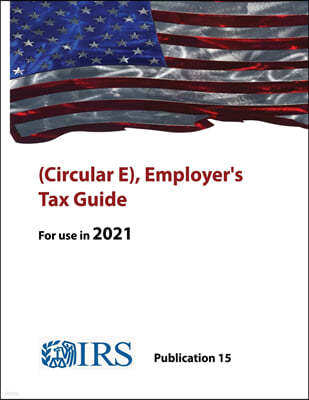 (Circular E), Employer's Tax Guide - Publication 15 (For use in 2021)