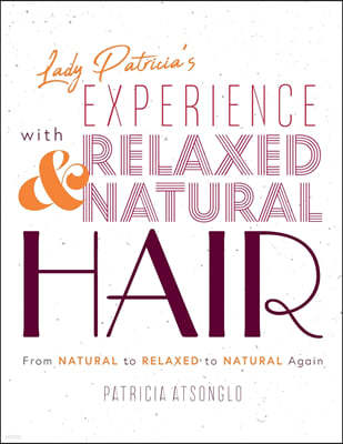 Lady Patricia's Experience with Relaxed and Natural Hair: From Natural to Relaxed to Natural Again