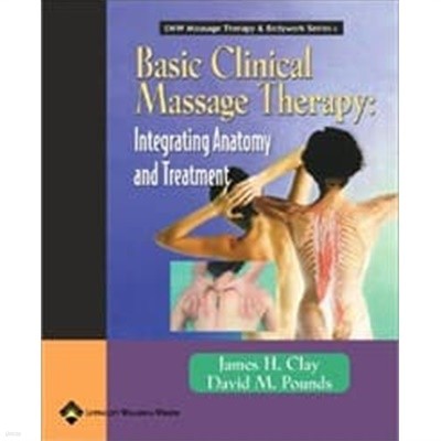 [߰] Basic Clinical Massage Therapy: Integrating Anatomy and Treatment (LWW Massage Therapy & Bodywork Series)