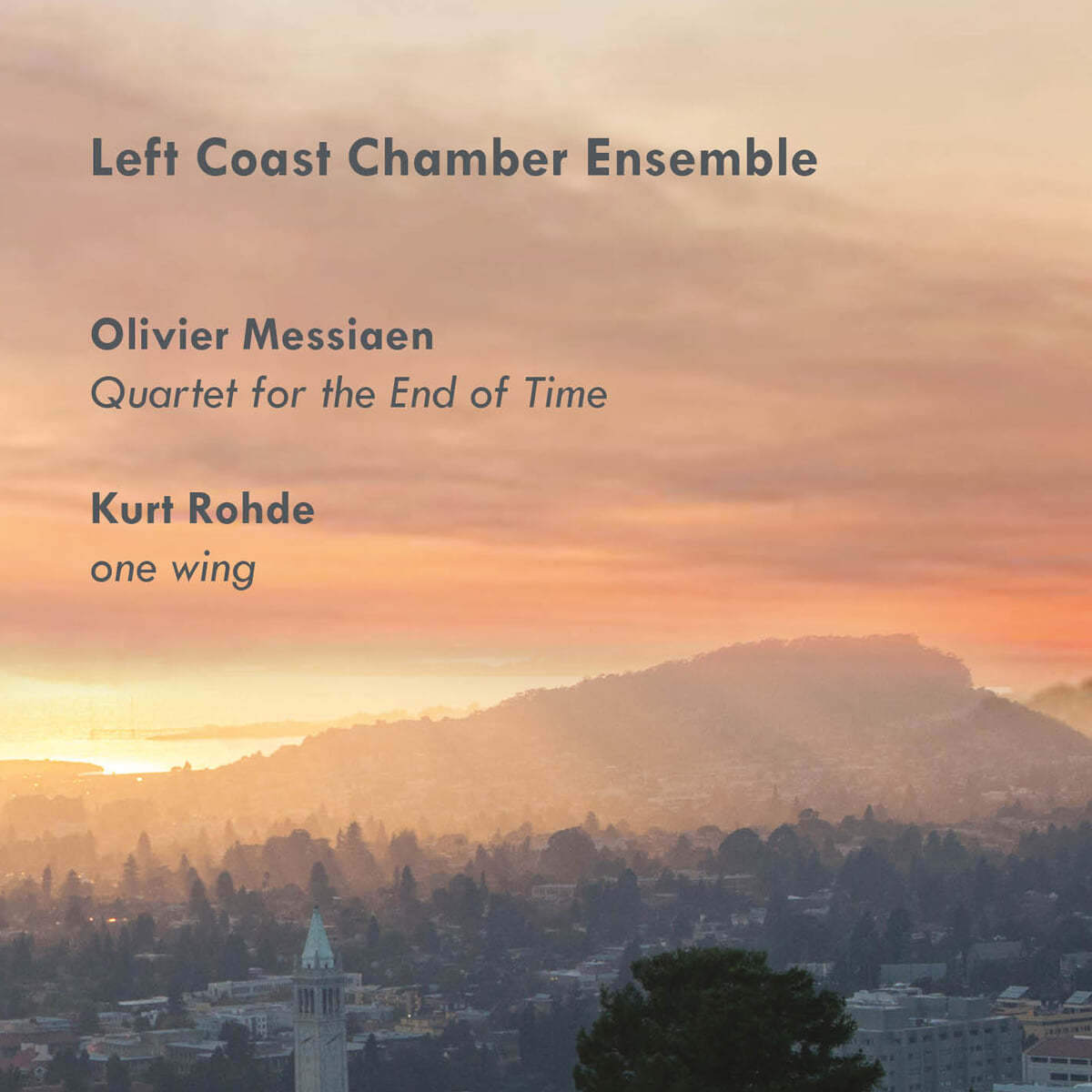 Left Coast Chamber Ensemble 메시앙: 시간의 종말을 위한 사중주 / 로드: 하나의 날개 (Messiaen: Quartet For the End of Time) 