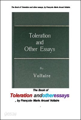 볼테르의 관용 寬容 외 다른 에세이들.The Book of Toleration and other essays, by Francois- Marie Arouet Voltaire