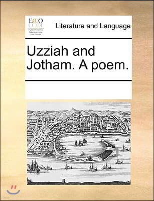 Uzziah and Jotham. a Poem.