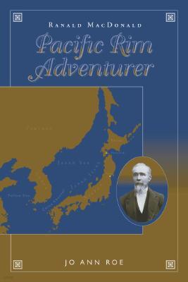 Ranald MacDonald: Pacific Rim Adventurer