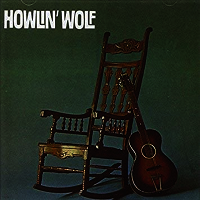 Howlin' Wolf — Howlin' Wolf: Rocking Chair (Bonus Tracks)(Gatefold) 앨범 커버