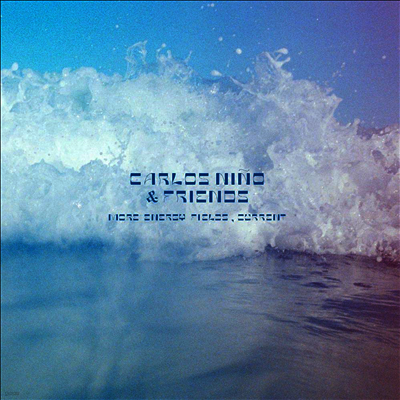 Carlos Nino & Friends — More Energy Fields, Current 앨범 커버