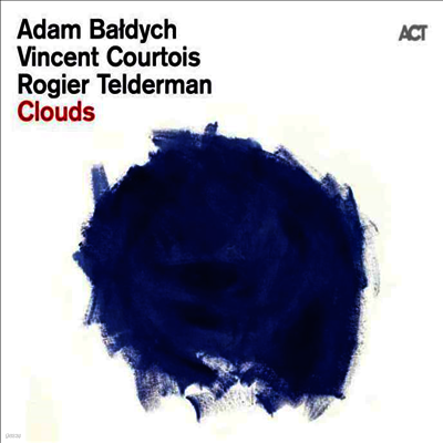 Adam Bałdych,Vincent Courtois,Rogier Telderman — Clouds 앨범 커버