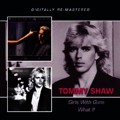 Tommy Shaw - Girls With Guns/What If (Remastered)(2CD)