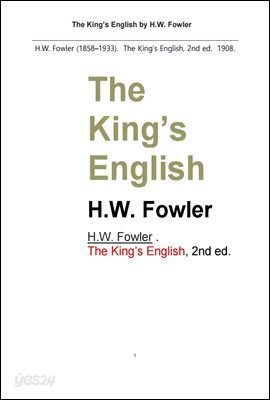 Fowler 의 영국 (표준 정통) 영어. The King’s English by H.W. Fowler