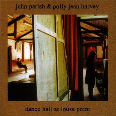 John Parish & Polly Jean Harvey — Dance Hall At Louse Point (Reissue) 앨범 커버