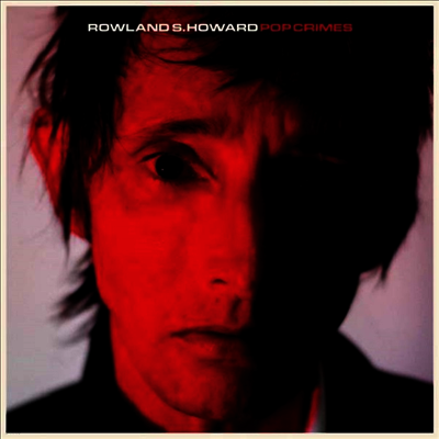 Rowland S. Howard — Pop Crimes (MP3 Download) 앨범 커버