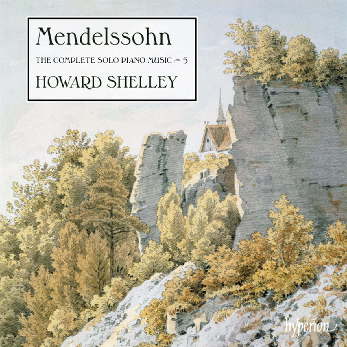 Howard Shelley 멘델스존: 피아노 독주 5집 (Mendelssohn: The Complete Solo Piano Music, Vol. 5)