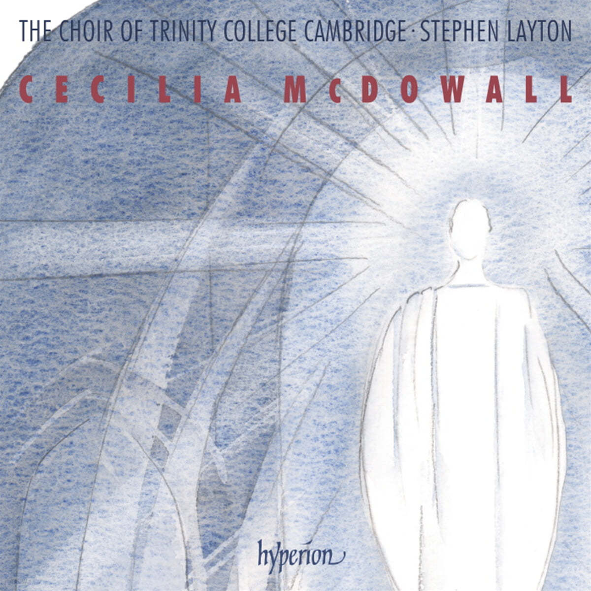 Trinity College Cambridge 세실리아 맥도웰: 종교 합창 작품집 (Cecilia McDowall: Sacred Choral Music) 