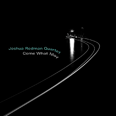Joshua Redman — Come What May 앨범 커버