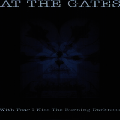 At The Gates — With Fear I Kiss The Burning Darkness 앨범 커버