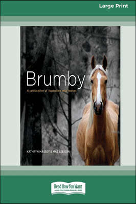 Brumby: A Celebration of Australia's Wild Horses (16pt Large Print Edition)