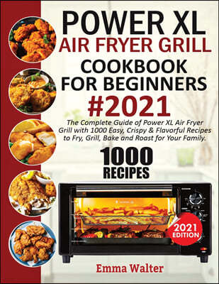 1000 PowerXL Air Fryer Grill Cookbook For Beginners #2021