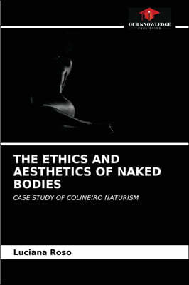 The Ethics and Aesthetics of Naked Bodies