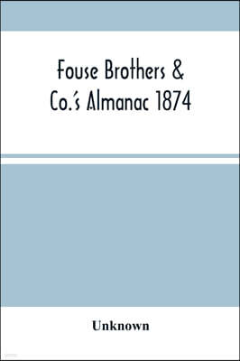 Alpha Editions Fouse Brothers & Co.'S Almanac 1874