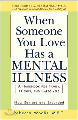 When Someone You Love Has a Mental Illness: A Handbook for Family, Friends, and Caregivers, Revised and Expanded