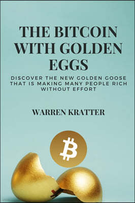 The Bitcoin With Golden Eggs