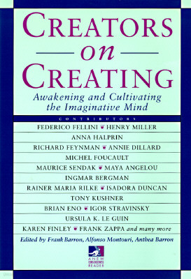 Creators on Creating: Awakening and Cultivating the Imaginative Mind