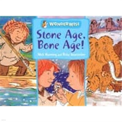 Wonderwise : Stone Age, Bone Age!