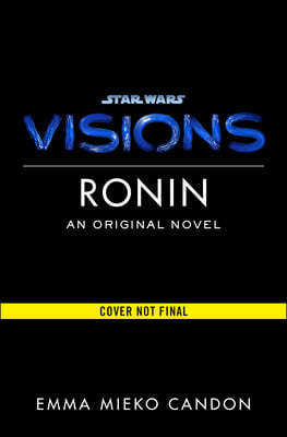 Star Wars Visions: Ronin: A Visions Novel (Inspired by the Duel)