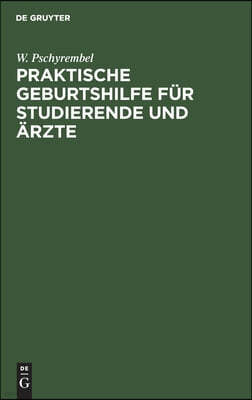 Praktische Geburtshilfe Fur Studierende Und Arzte