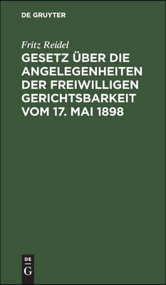 Gesetz Über Die Angelegenheiten Der Freiwilligen Gerichtsbarkeit Vom 17. Mai 1898