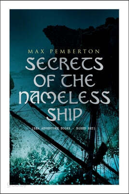 Secrets of the Nameless Ship (Sea Adventure Books - Boxed Set): The Iron Pirate, Captain Black, the Sea Wolves, the House Under the Sea & the Diamond