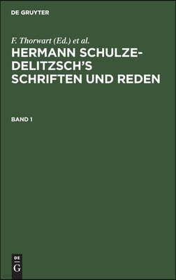 Hermann Schulze-Delitzsch's Schriften Und Reden. Band 1