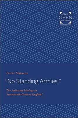 "no Standing Armies!": The Antiarmy Ideology in Seventeenth-Century England