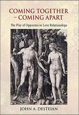 Coming Together - Coming Apart: The Play of Opposites in Love Relationships