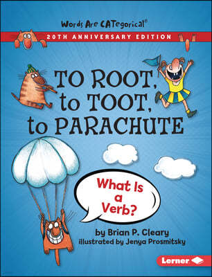 To Root, to Toot, to Parachute, 20th Anniversary Edition: What Is a Verb?