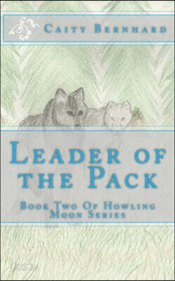 Leader of the Pack: Book Two Of Howling Moon Series