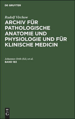 Rudolf Virchow: Archiv Für Pathologische Anatomie Und Physiologie Und Für Klinische Medicin. Band 183