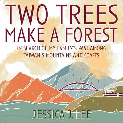 HighBridge Audio Two Trees Make a Forest: In Search of My Family's Past Among Taiwan's Mountains and Coasts