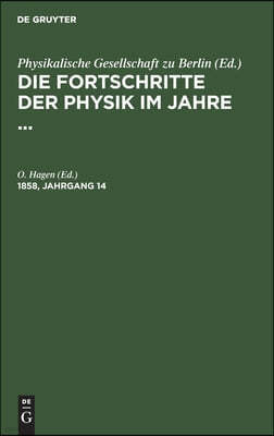 Die Fortschritte Der Physik Im Jahre .... 1858, Jahrgang 14