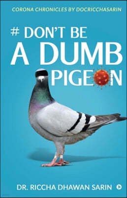 # Don't be a dumb pigeon: Corona Chronicles by Docricchasarin